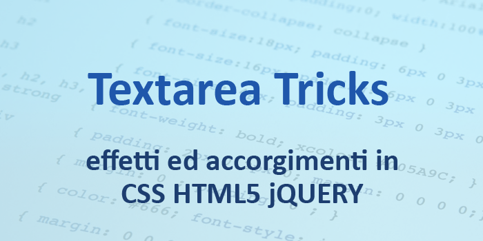 Textarea Tricks: effetti ed accorgimenti da adottare in un campo textarea usando CSS, HTML5 e jQuery