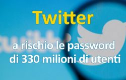 A rischio le password degli utenti di Twitter. L'Azienda raccomanda di cambiarla.