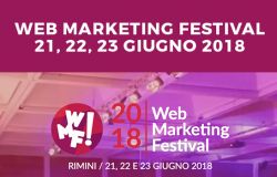 Web Marketing Festival: 21, 22 e 23 Giugno 2018 al Palacongressi di Rimini