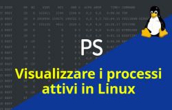 Come visualizzare i processi attivi, in Linux: il comando ps