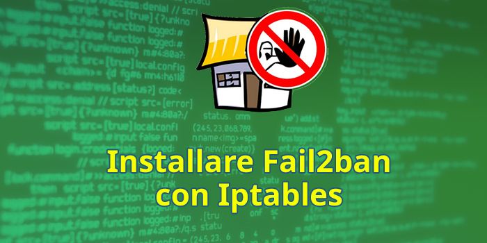 Come installare Fail2ban con Iptables per bloccare gli attacchi bruteforce, in una distribuzione Centos