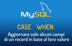 Come aggiornare solo alcuni campi in un record MySQL, in base al loro attuale valore: l'utilizzo di CASE WHEN.