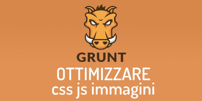 Grunt: come minimizzare file css e javascript, ed ottimizzare le immagini