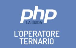 L'operatore ternario in PHP, l'alternativa al costrutto if .. else.
