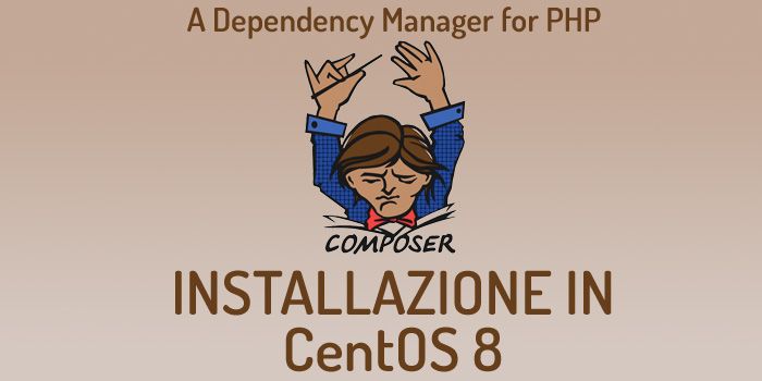 Come installare Composer in una distribuzione linux Centos 8 e come utilizzarlo in un progetto PHP