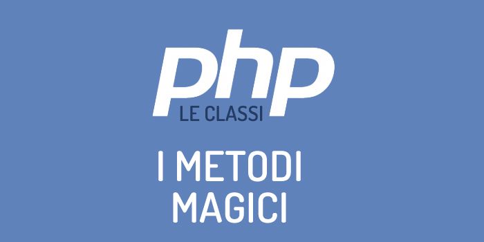 I metodi magici in PHP.