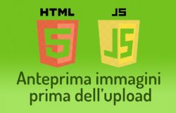 Come visualizzare l'anteprima delle immagini prima di effettuarne l'upload, con HTML5 e Javascript