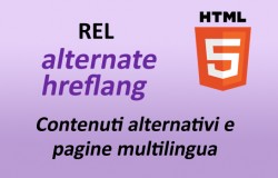 L'attributo rel alternate hreflang in HTML5. Come utilizzarlo correttamente nei siti multilingua e gli errori da non commettere.