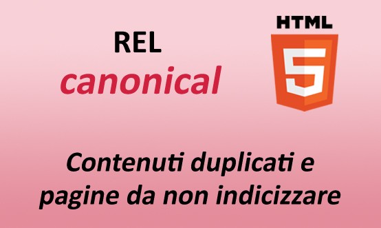 L'attributo rel canonical in HTML5. Contenuti duplicati e pagine originali da indicizzare.